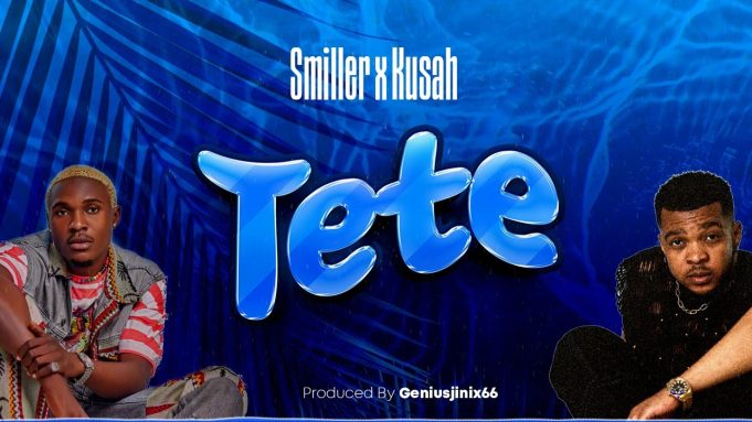 Music Audio : Smiller x Kusah – Tete