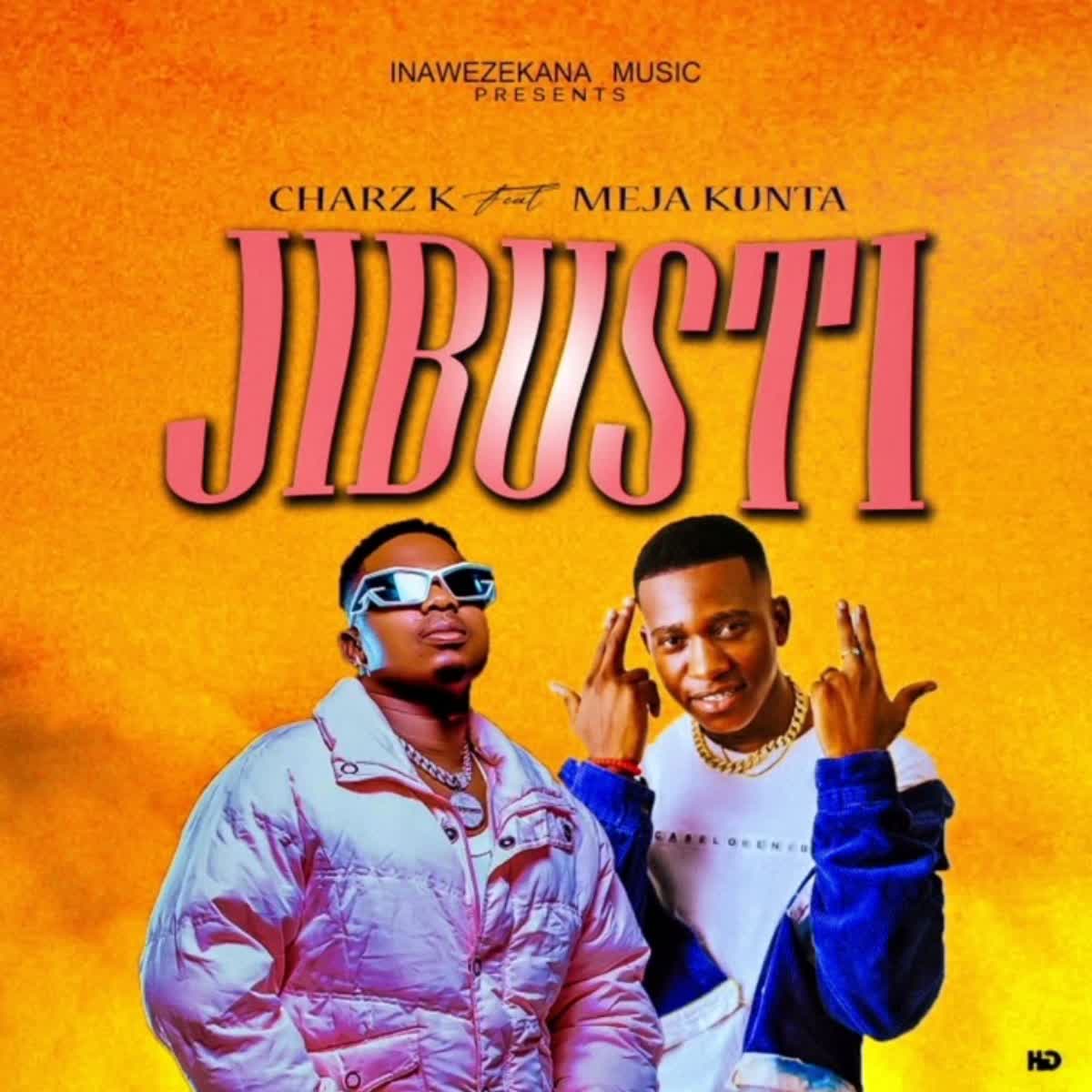 Music Audio : Charz K Ft. Meja Kunta – Jibusti
