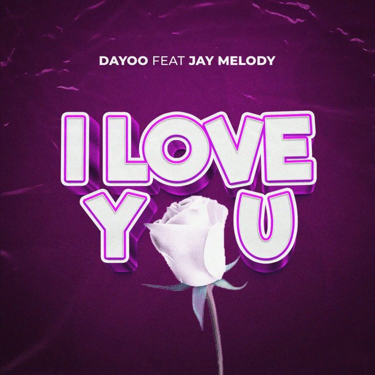 Music Audio : Dayoo Ft. Jay Melody – I Love You