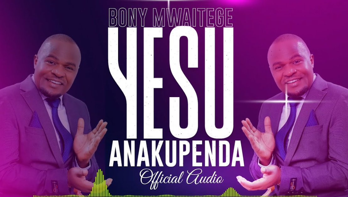 Music Audio : Bony Mwaitege – Yesu Anakupenda
