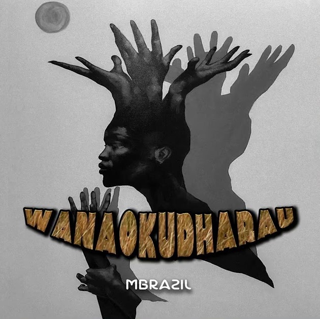 Music Audio : Mbrazil – Wanaokudharau