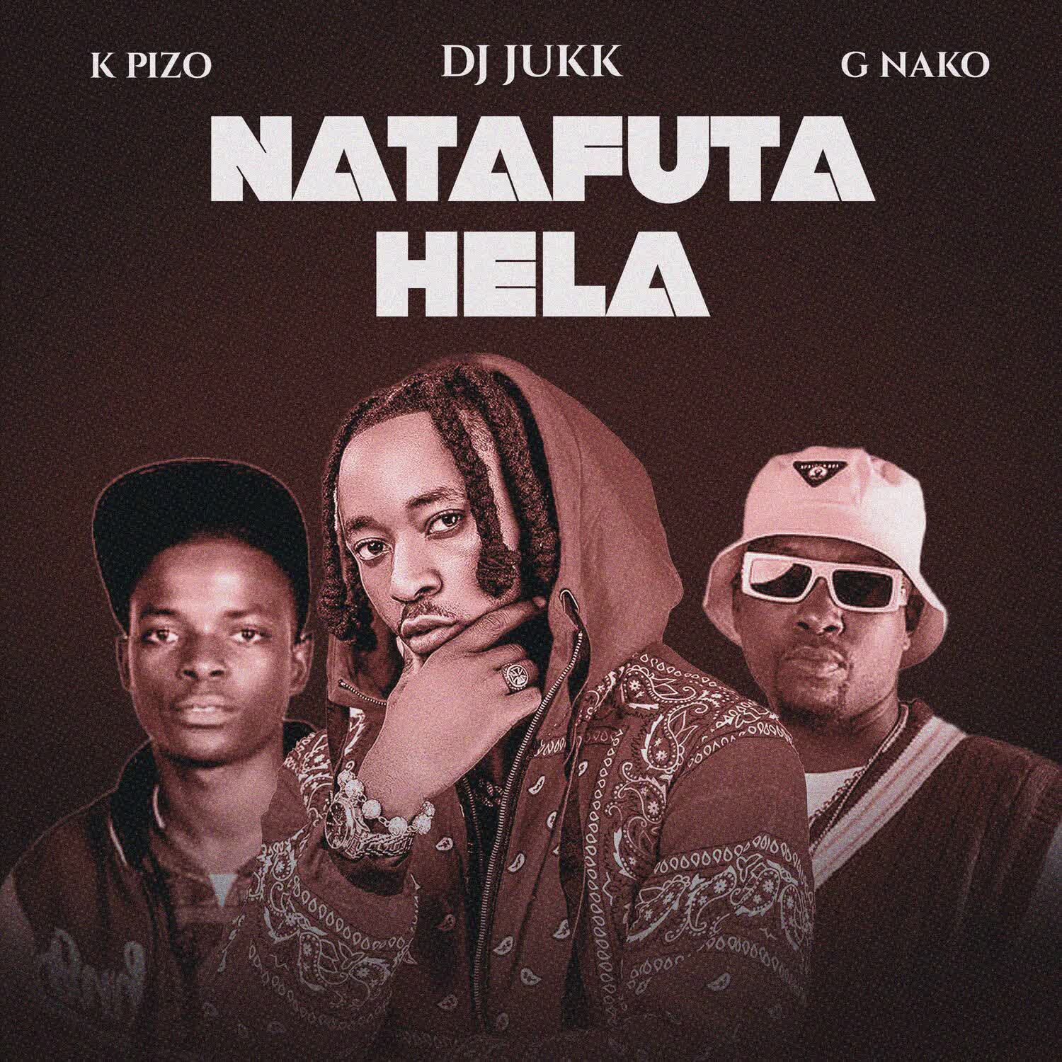 Music Audio : DJ Jukk x K Pizo & G Nako – Natafuta Hela