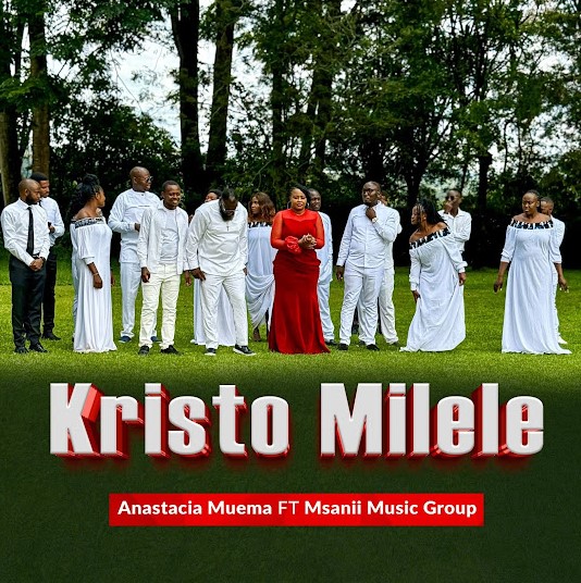 Music Audio : Anastacia Muema Ft Msanii Music Group – Kristo Milele