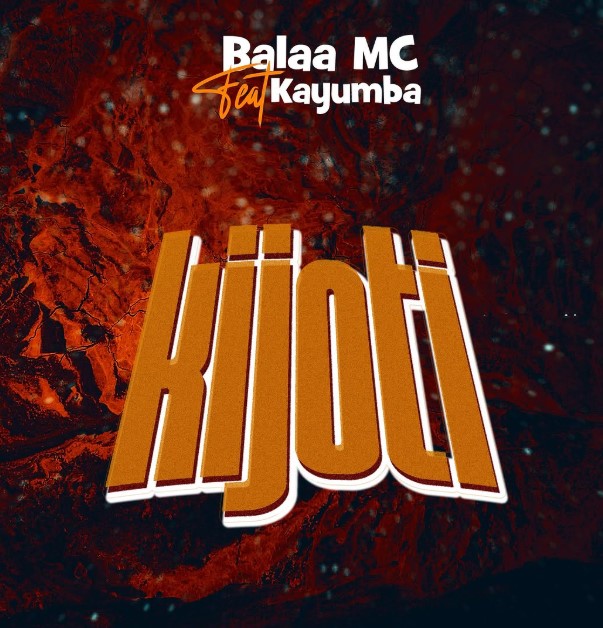 Music Audio : Balaa Mc Ft Kayumba – Kijoti