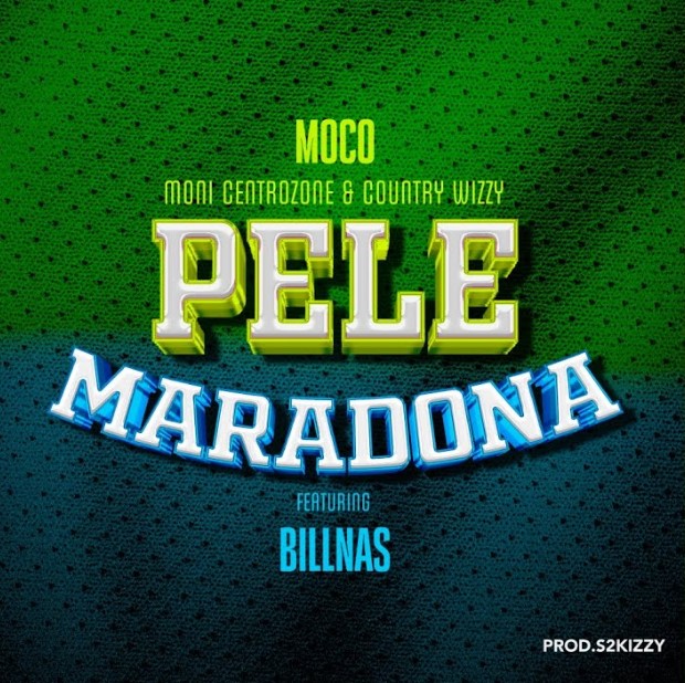 Music Audio : Moni Centrozone & Country Wizzy Ft Billnass – Pele Maradona