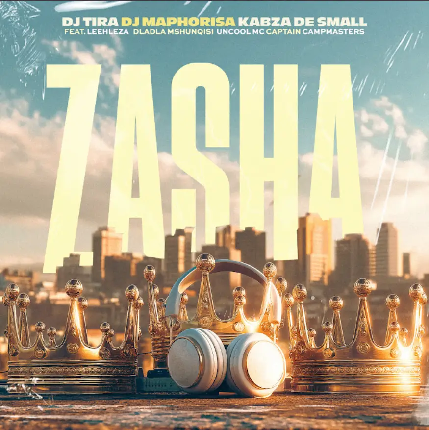 Music Audio : Dj Tira Ft Dj Maphorisa, Kabza De Small, Leehleza, Dladla Mshunqisi, Uncool MC & Captain – Zasha | Download